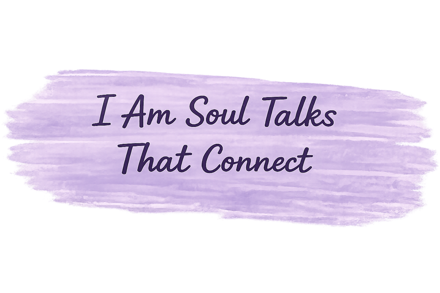 I Am Soul Talks That Connect